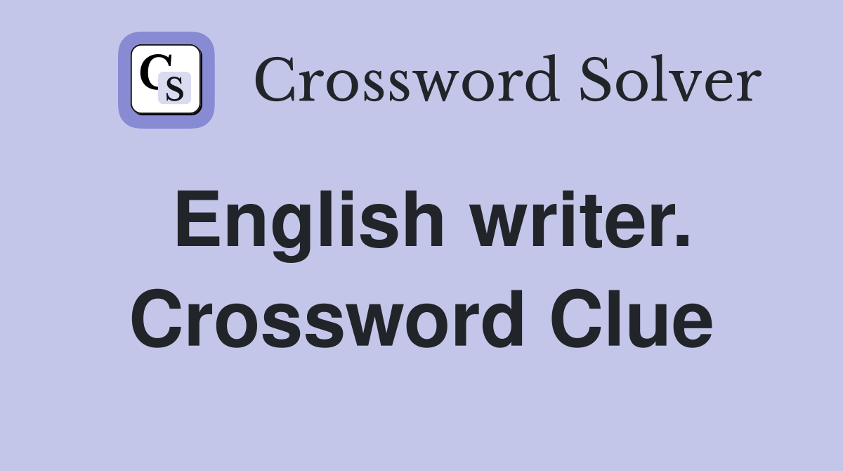English writer. Crossword Clue