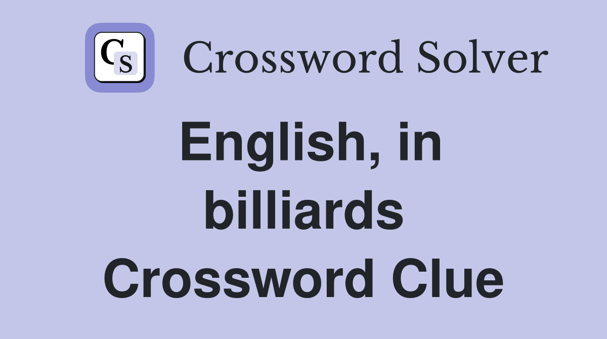 English, in billiards Crossword Clue