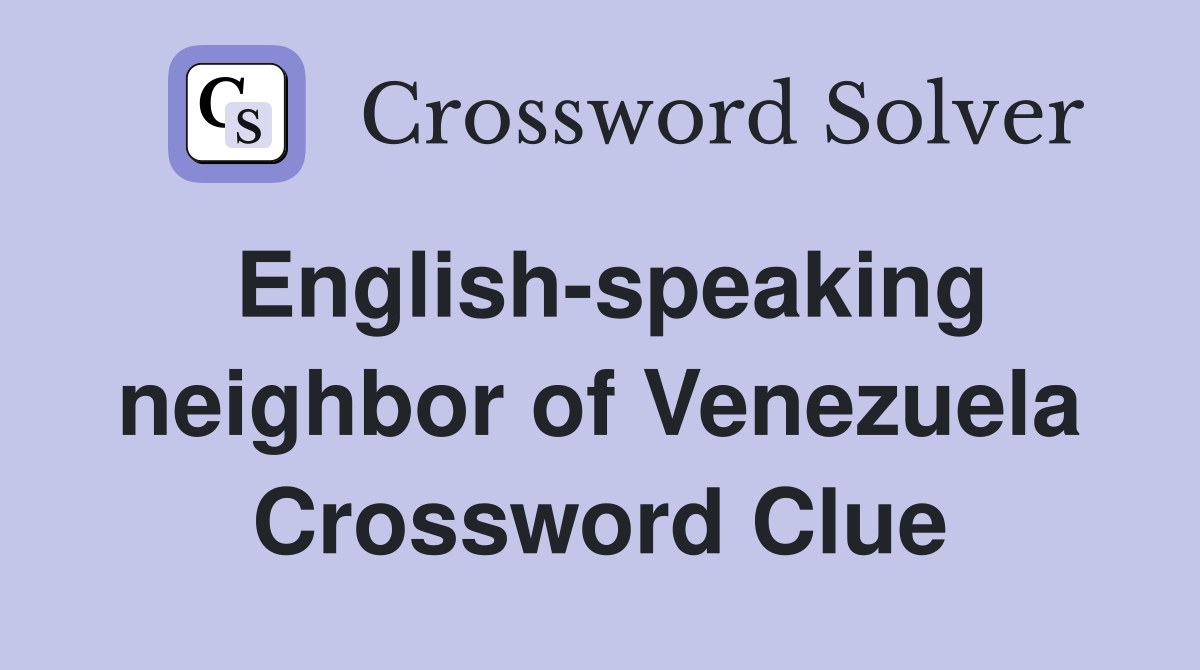 English-speaking neighbor of Venezuela Crossword Clue