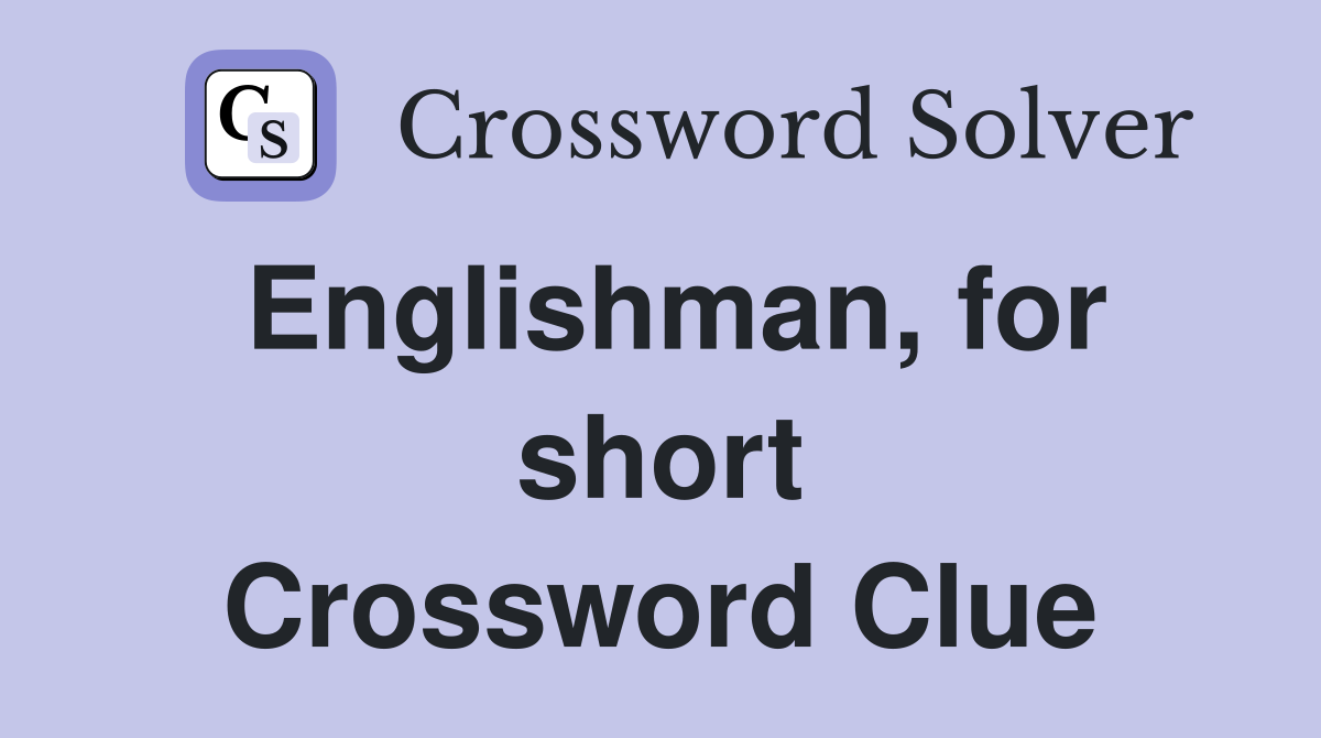 Englishman, for short Crossword Clue