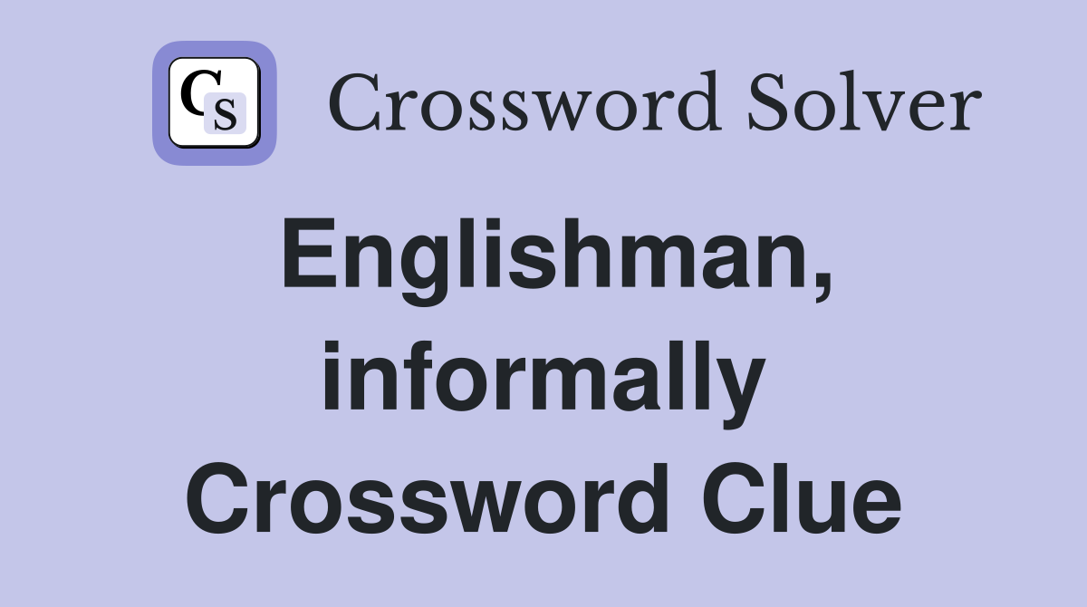 Englishman, informally Crossword Clue