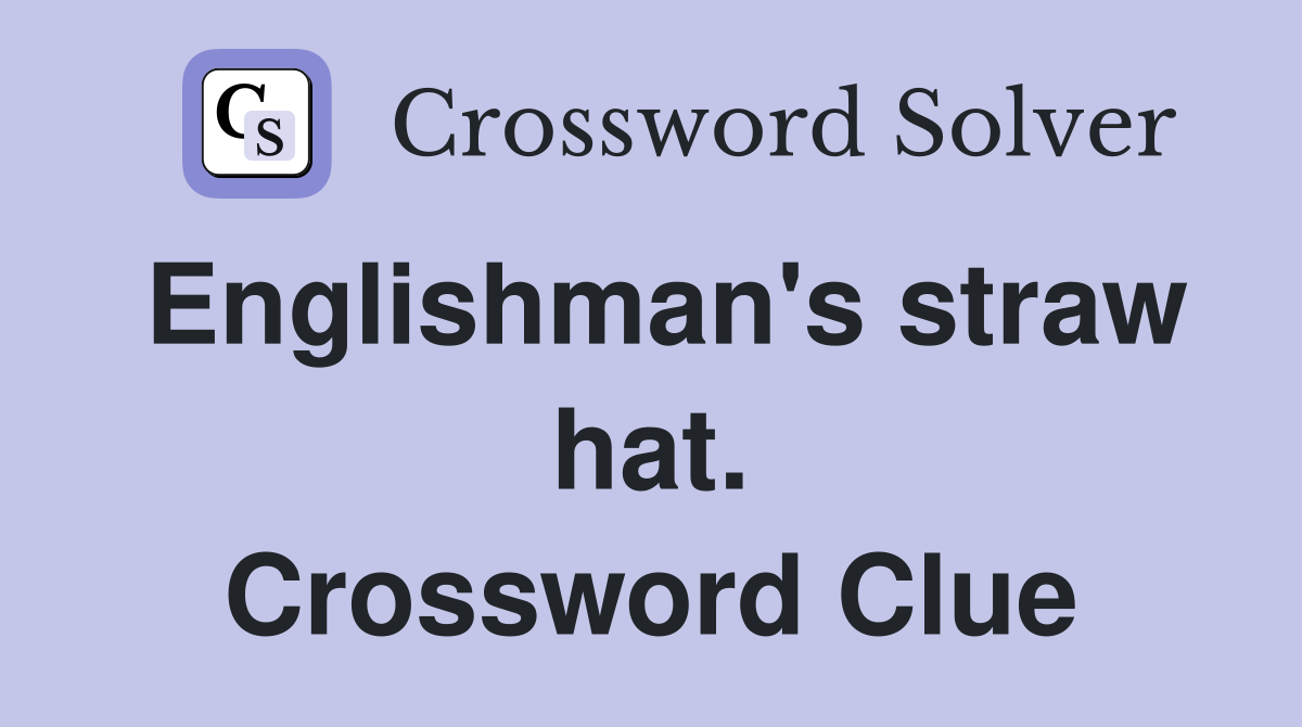 Englishman's straw hat. Crossword Clue