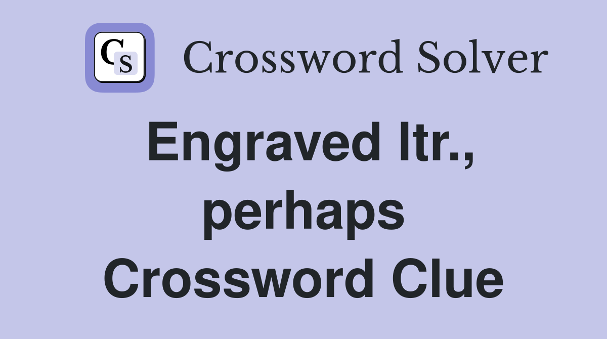 Engraved ltr., perhaps Crossword Clue