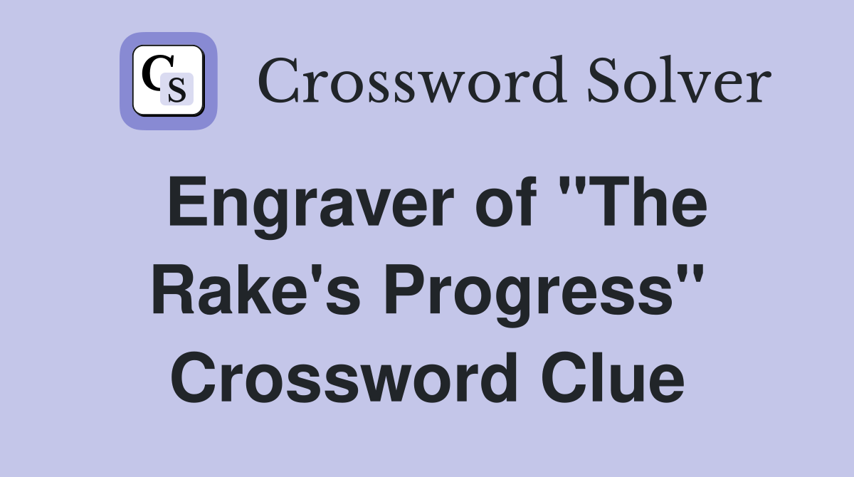Engraver of "The Rake's Progress" Crossword Clue