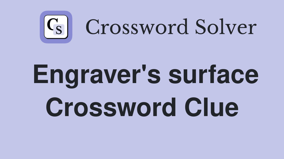 Engraver's surface Crossword Clue