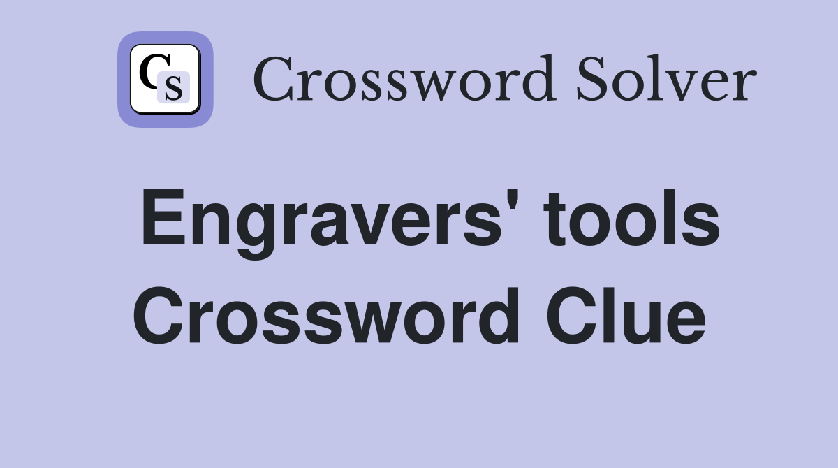 Engravers' tools Crossword Clue
