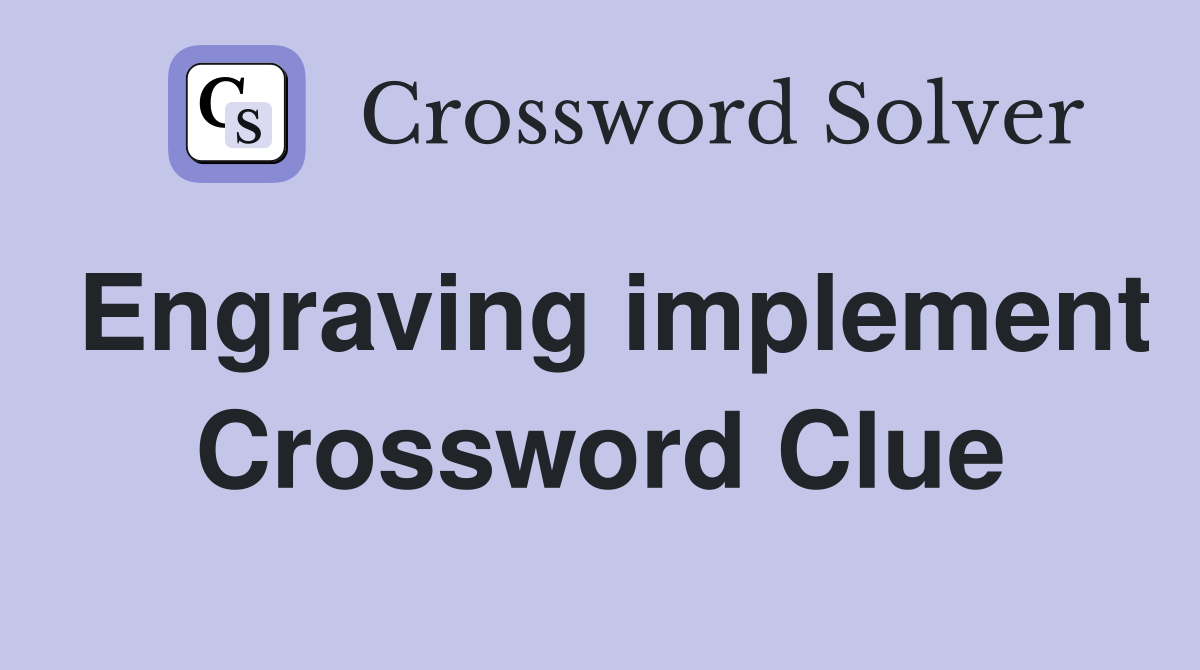 Engraving implement Crossword Clue