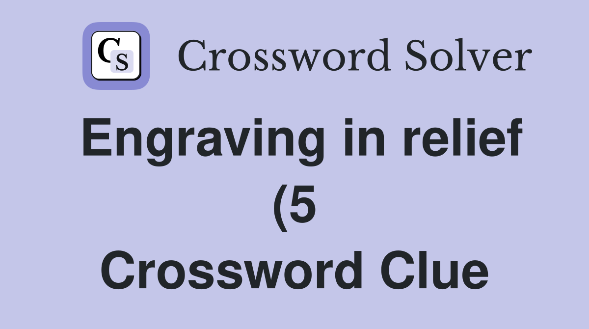 Engraving in relief (5) Crossword Clue Answers Crossword Solver Engraving in relief (5) Crossword Clue Answers Crossword Solver