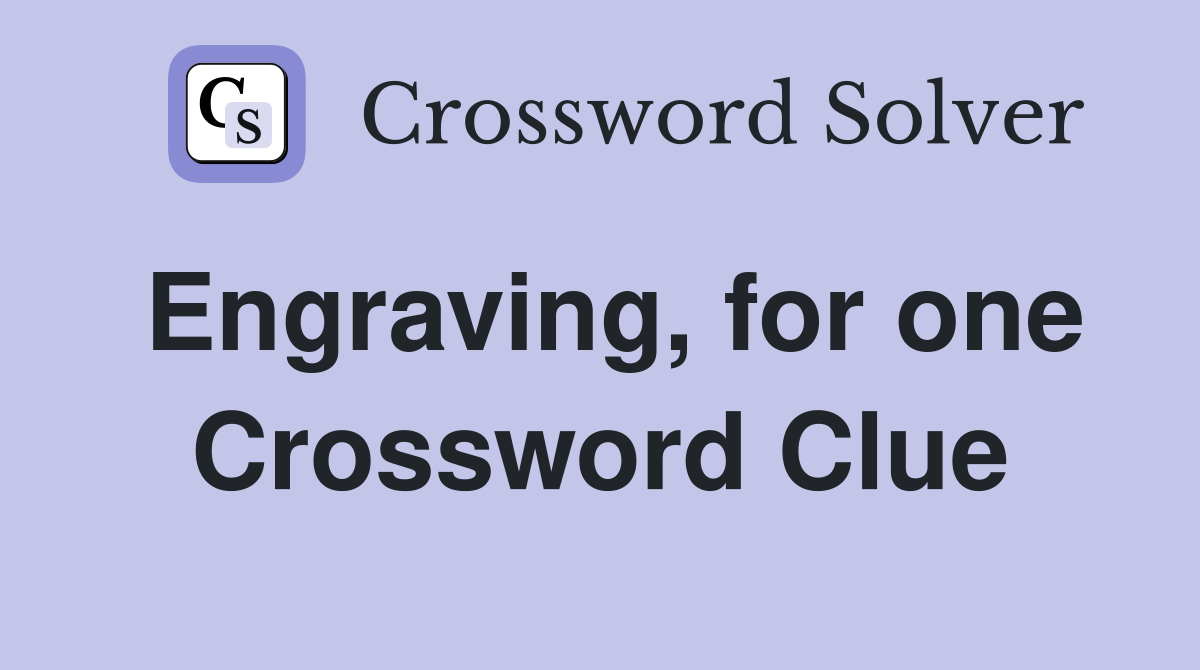 Engraving, for one Crossword Clue