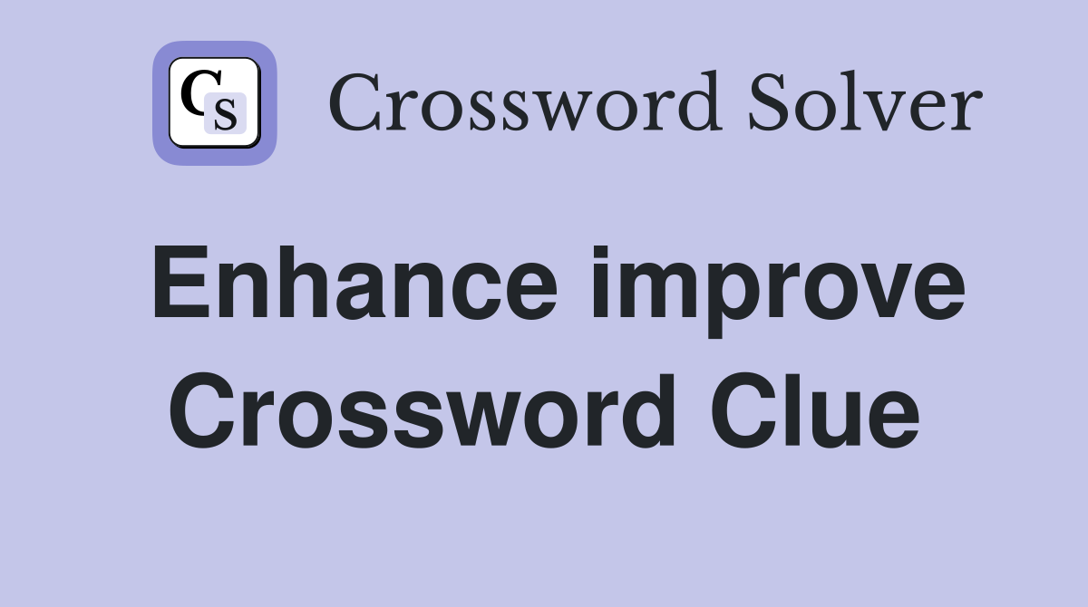 Enhance improve Crossword Clue