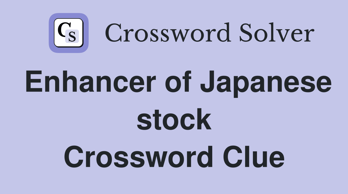 Enhancer of Japanese stock Crossword Clue