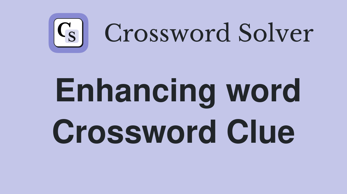 Enhancing word Crossword Clue