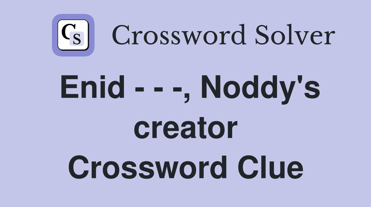 Enid - - -, Noddy's creator Crossword Clue