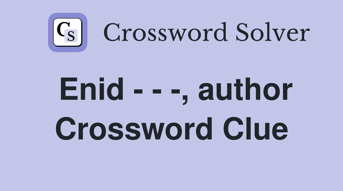 Enid - - -, author Crossword Clue
