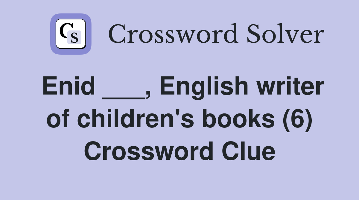 Enid ___, English writer of children's books (6) Crossword Clue