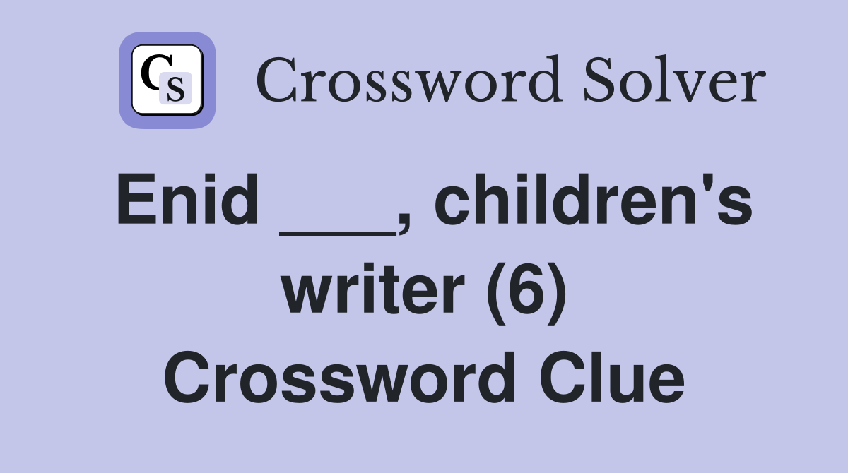 Enid ___, children's writer (6) Crossword Clue