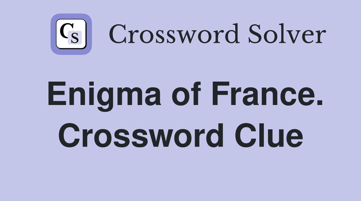 Enigma of France. Crossword Clue