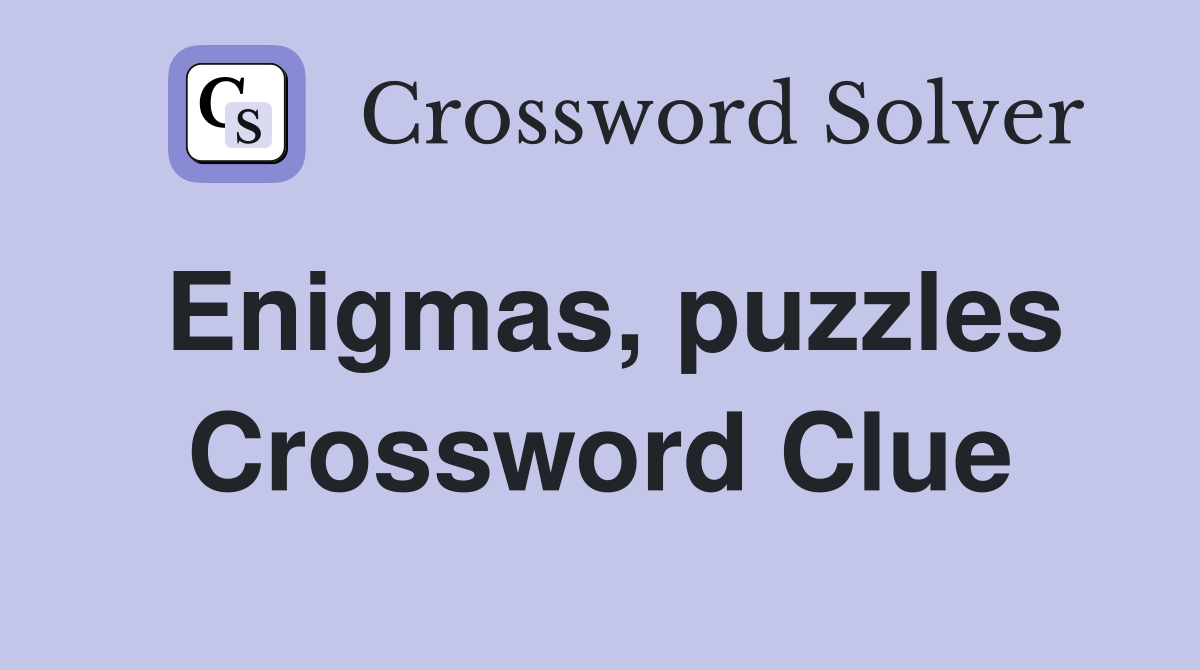 Enigmas, puzzles Crossword Clue