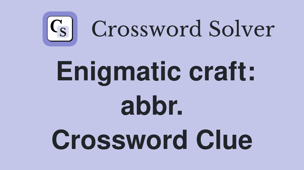 Enigmatic craft: abbr. Crossword Clue
