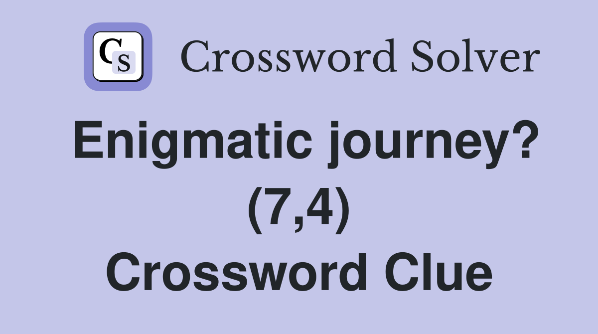 Enigmatic journey? (7,4) Crossword Clue