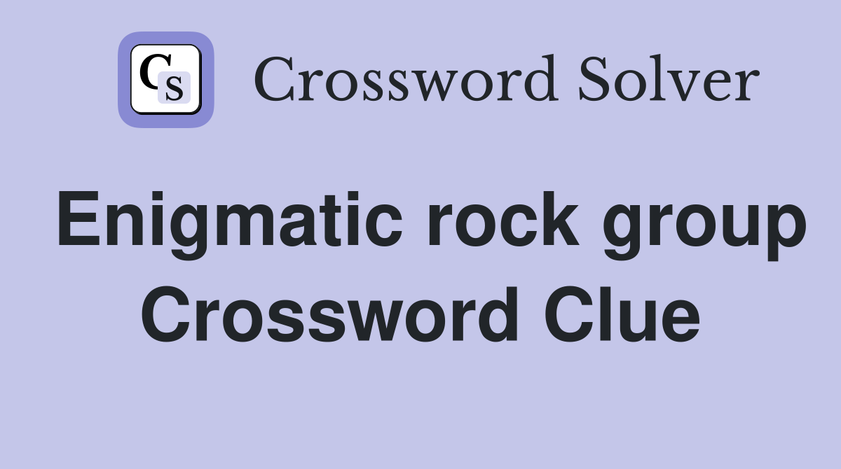 Enigmatic rock group Crossword Clue