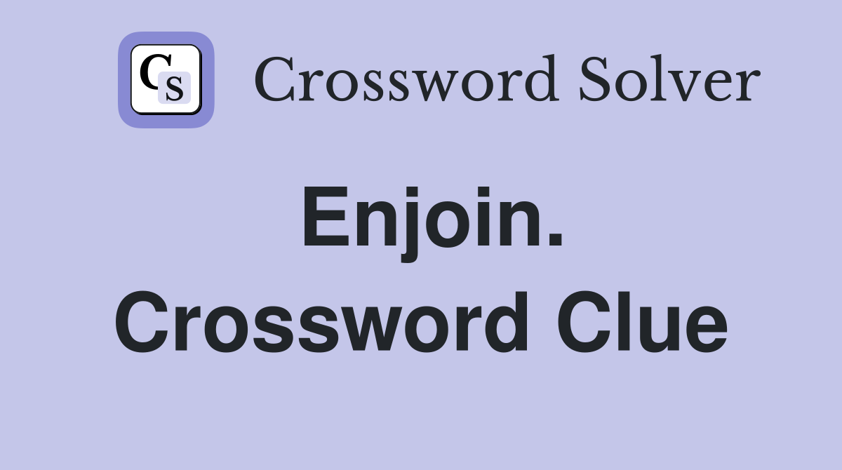 Enjoin. Crossword Clue