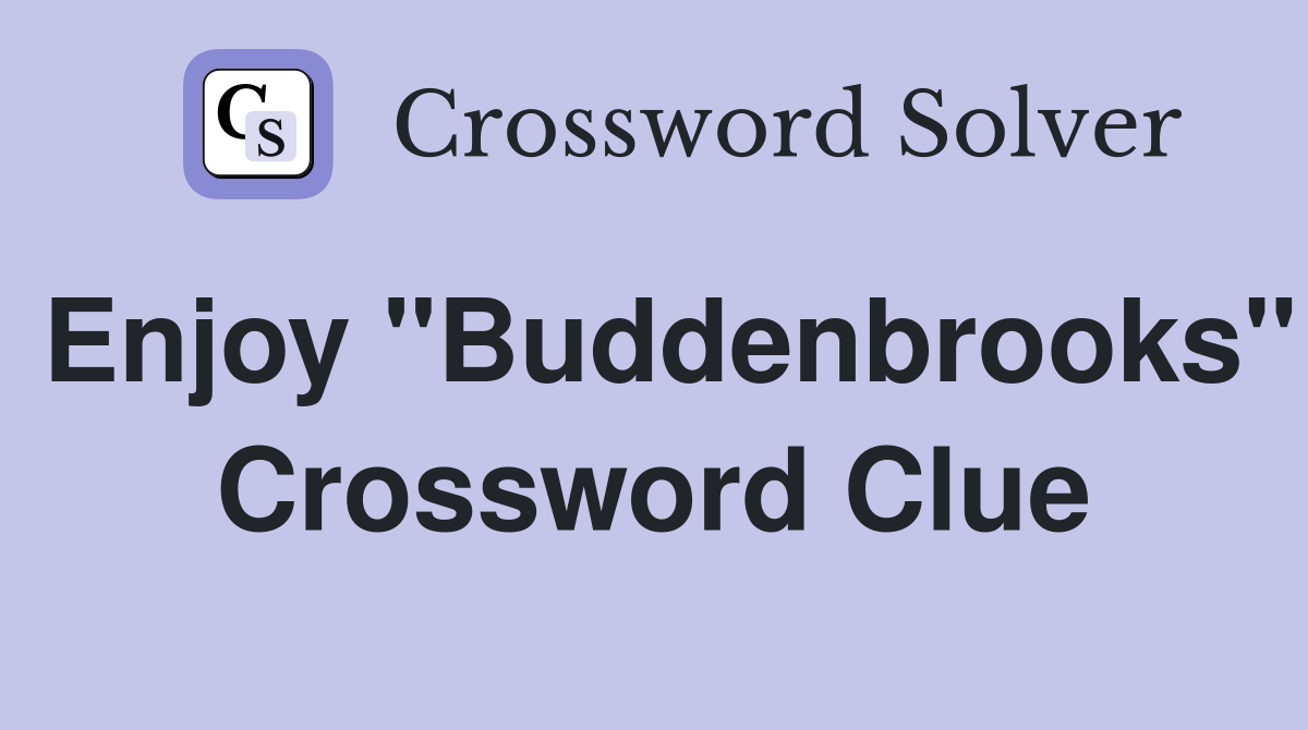 Enjoy "Buddenbrooks" Crossword Clue