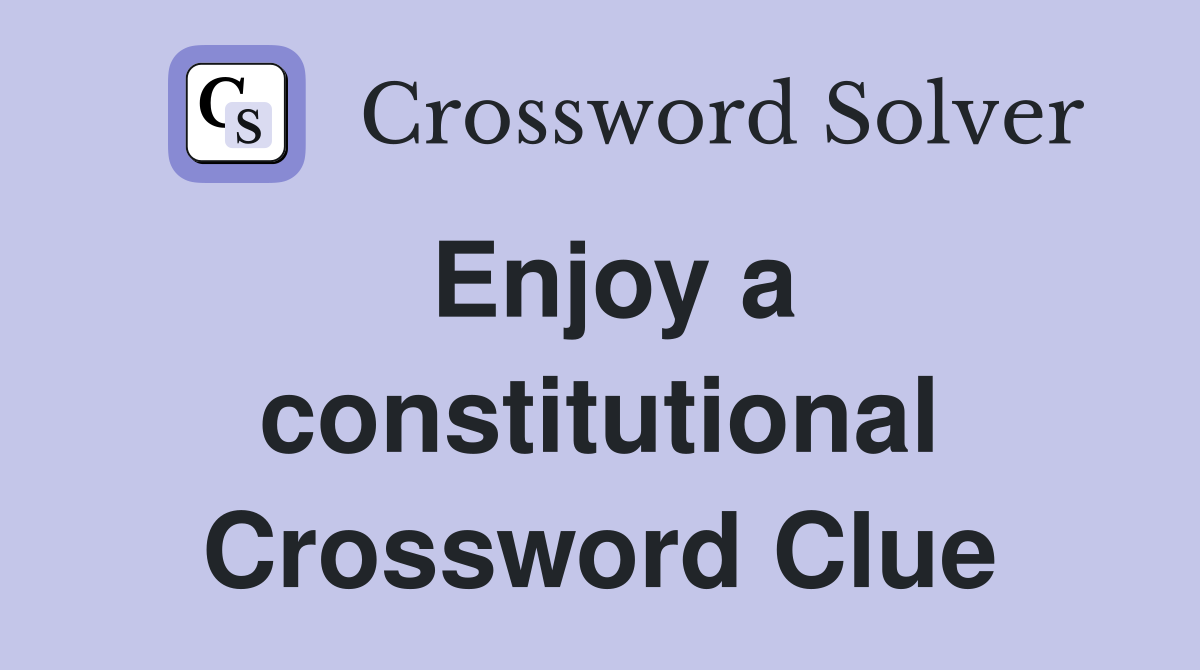 Enjoy a constitutional Crossword Clue
