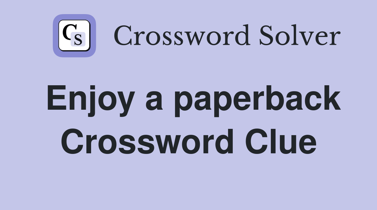 Enjoy a paperback Crossword Clue