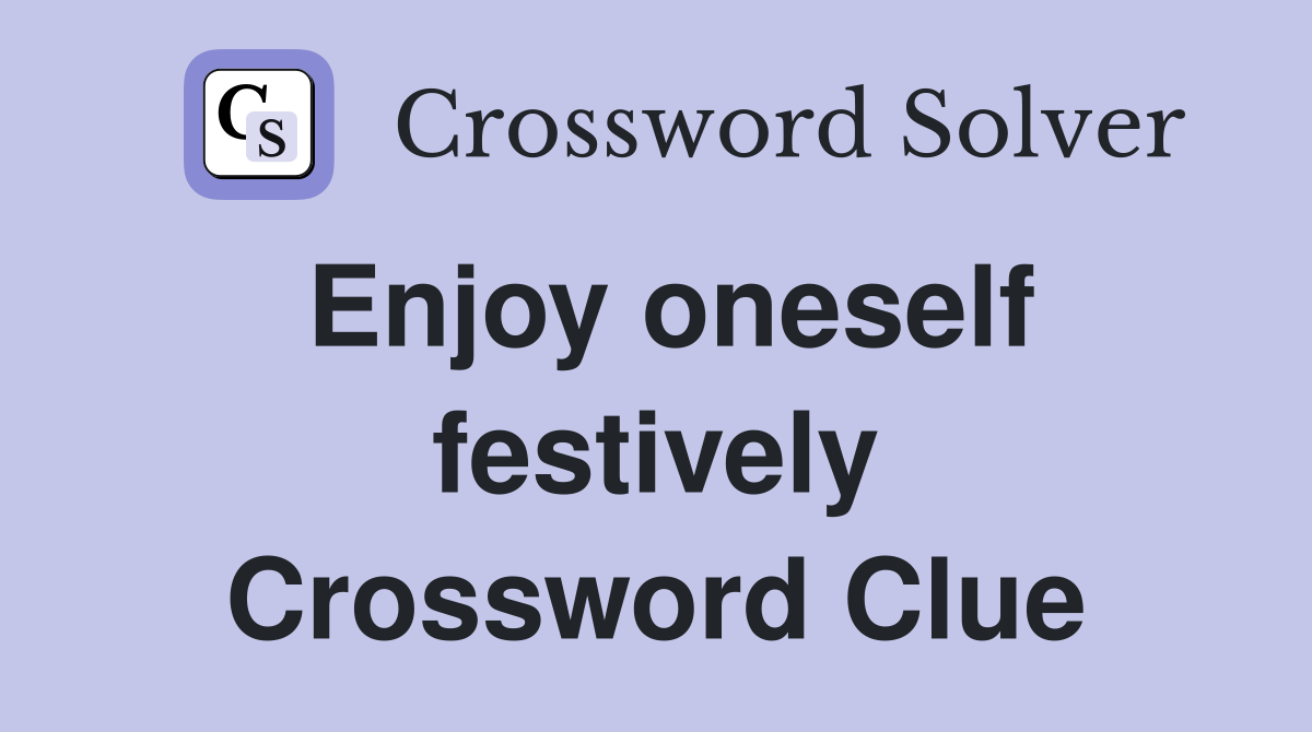 Enjoy oneself festively Crossword Clue