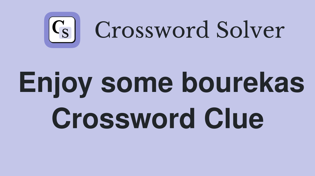 Enjoy some bourekas Crossword Clue