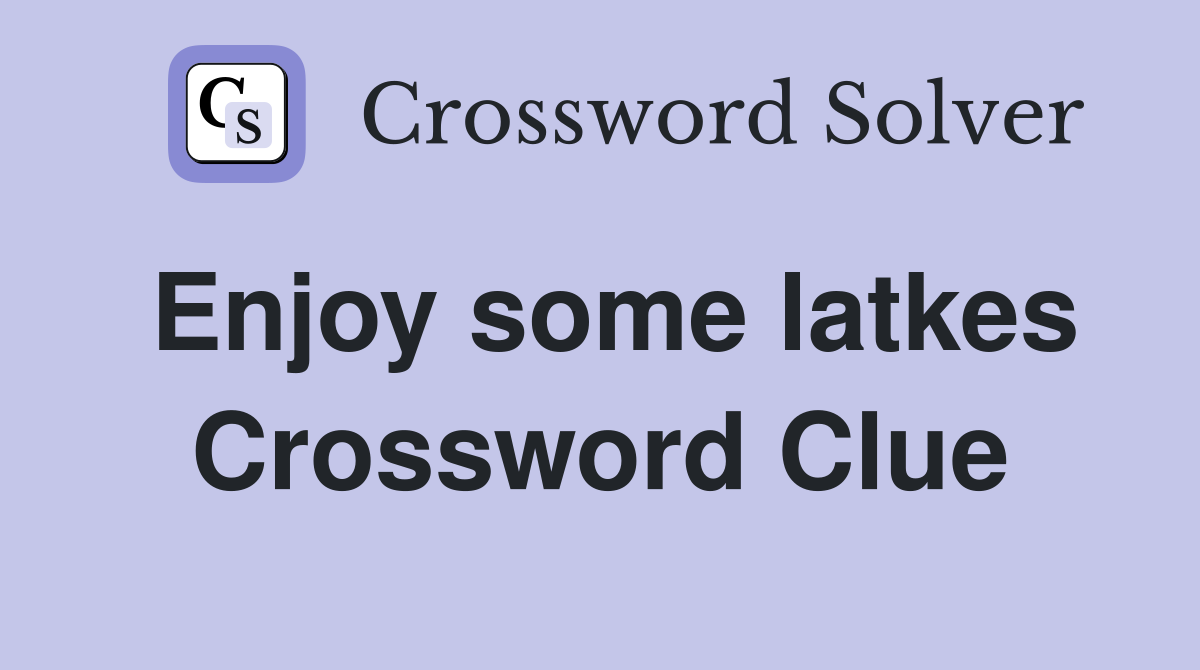 Enjoy some latkes Crossword Clue