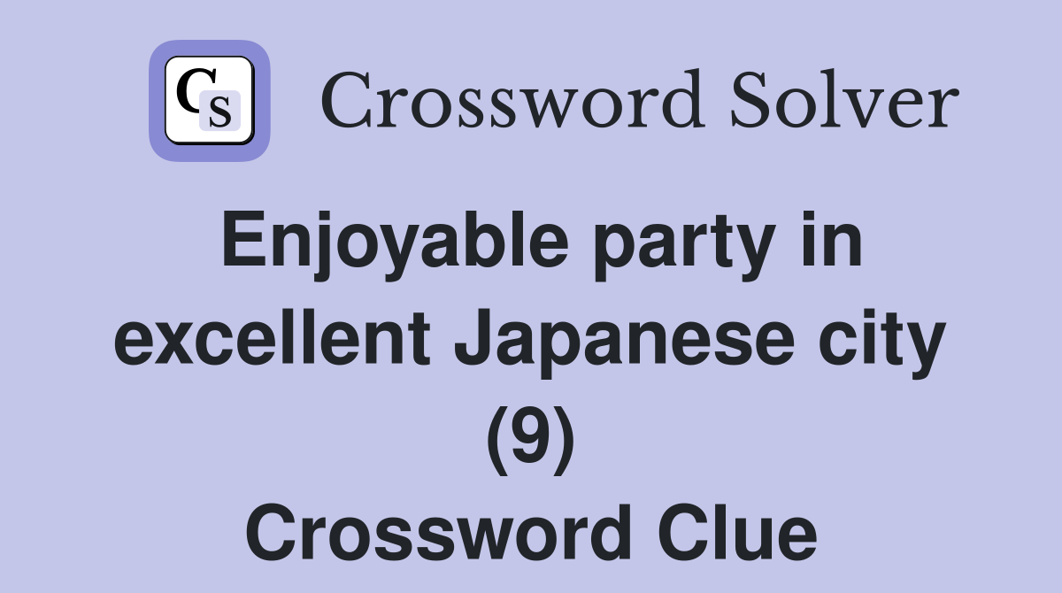 Enjoyable party in excellent Japanese city (9) Crossword Clue