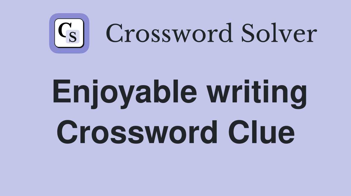 Enjoyable writing Crossword Clue