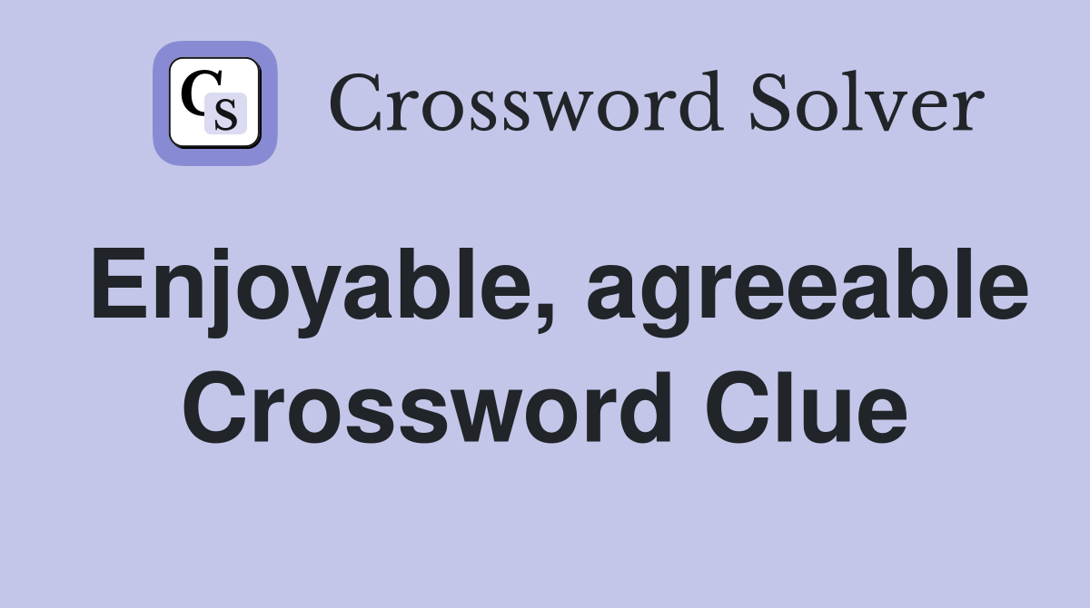 Enjoyable, agreeable Crossword Clue