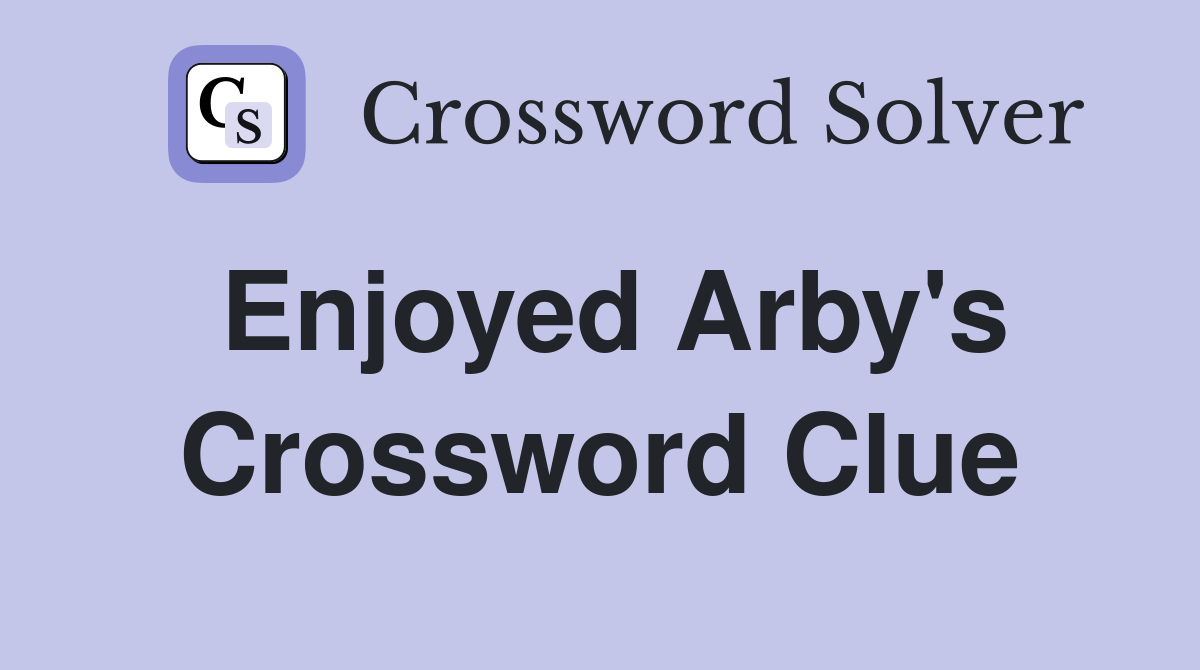 Enjoyed Arby's Crossword Clue