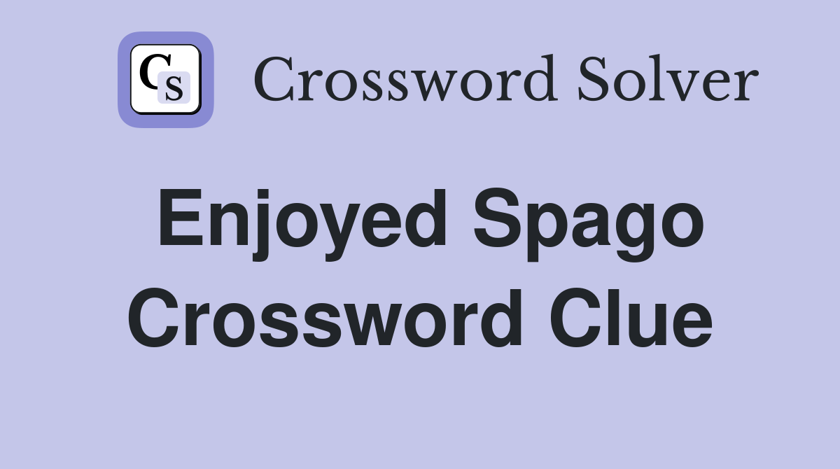Enjoyed Spago Crossword Clue