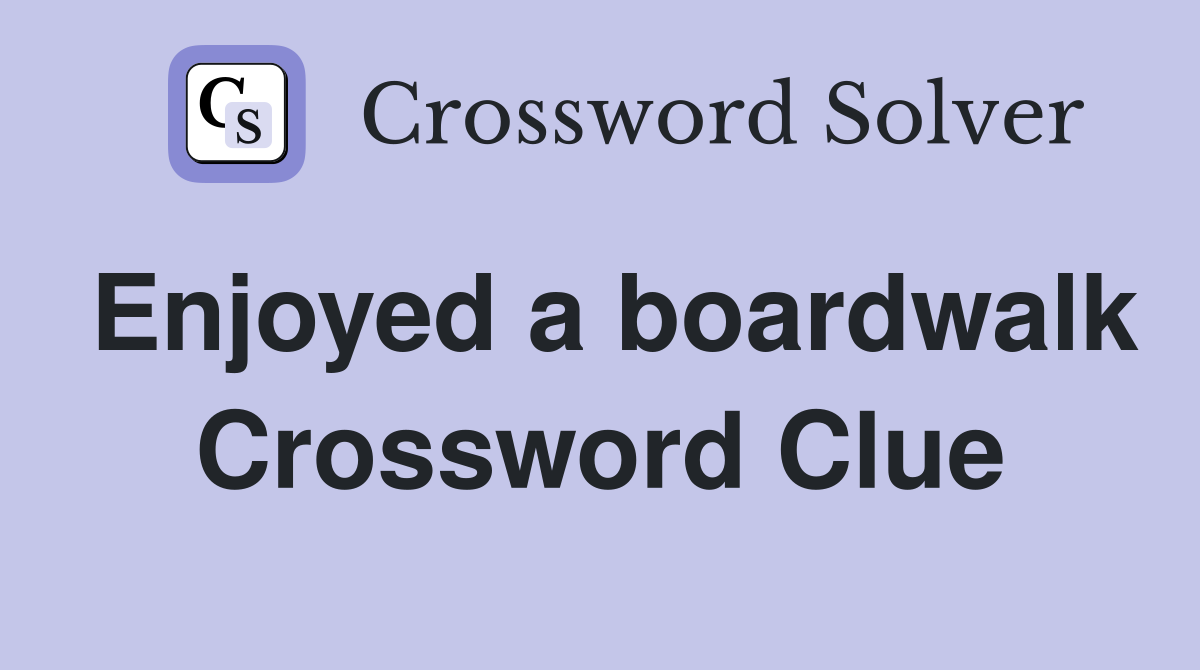 Enjoyed a boardwalk Crossword Clue