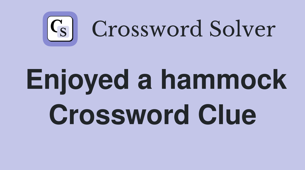 Enjoyed a hammock Crossword Clue