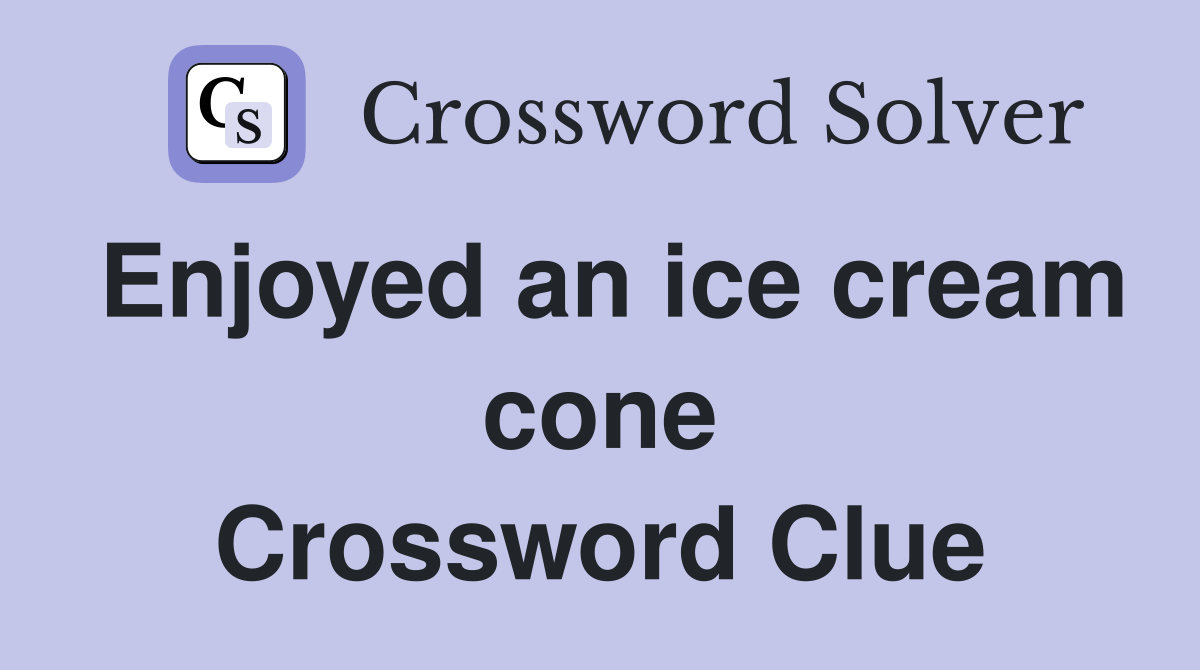 Enjoyed an ice cream cone Crossword Clue
