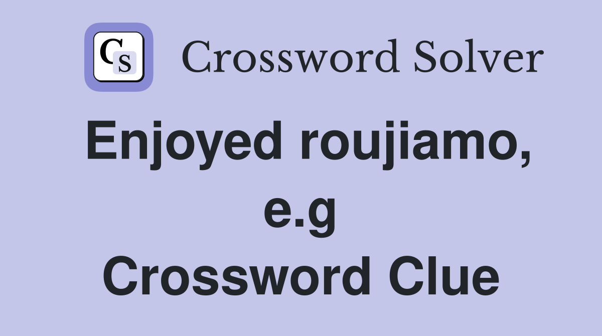 Enjoyed roujiamo, e.g Crossword Clue