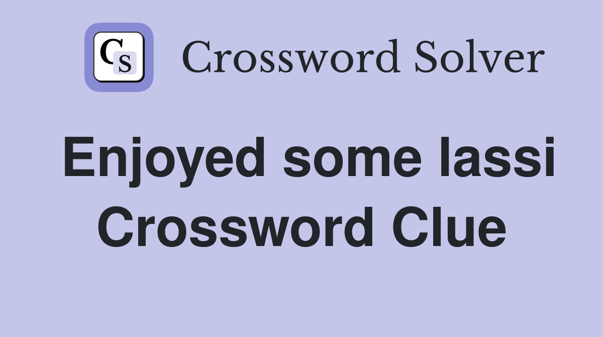 Enjoyed some lassi Crossword Clue