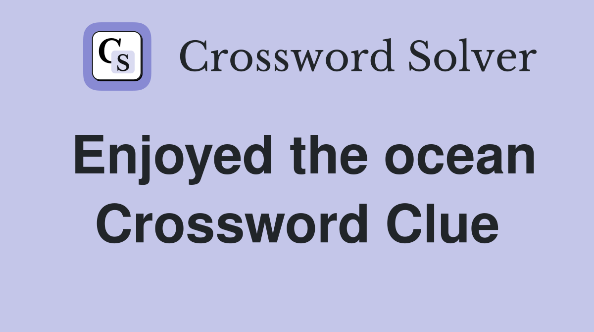 Enjoyed the ocean Crossword Clue
