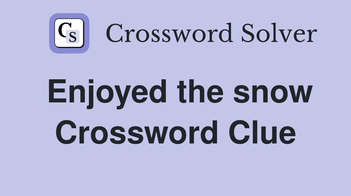 Enjoyed the snow Crossword Clue