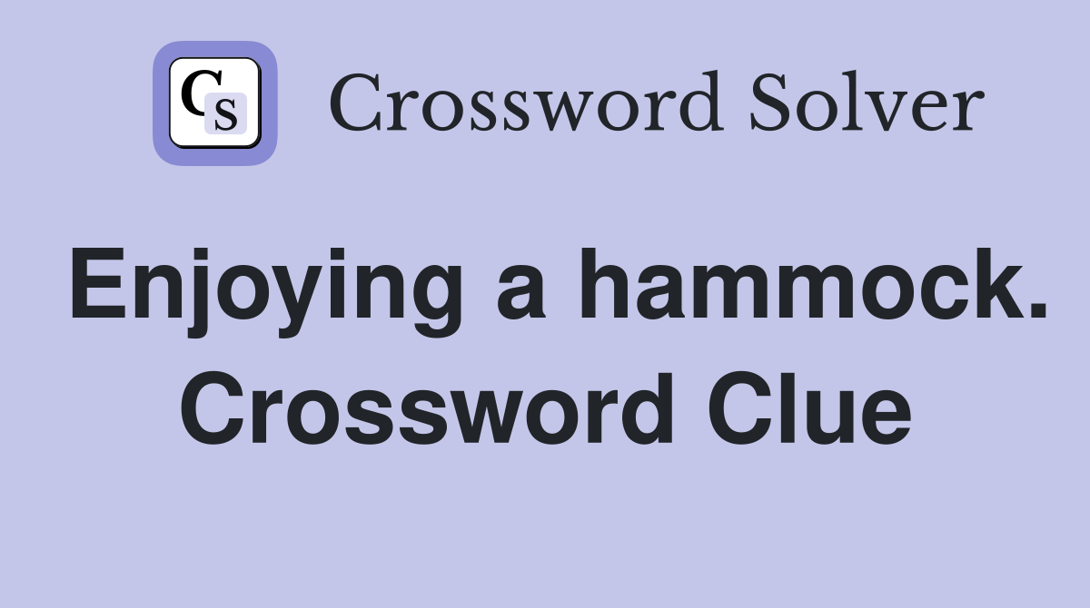 Enjoying a hammock. Crossword Clue