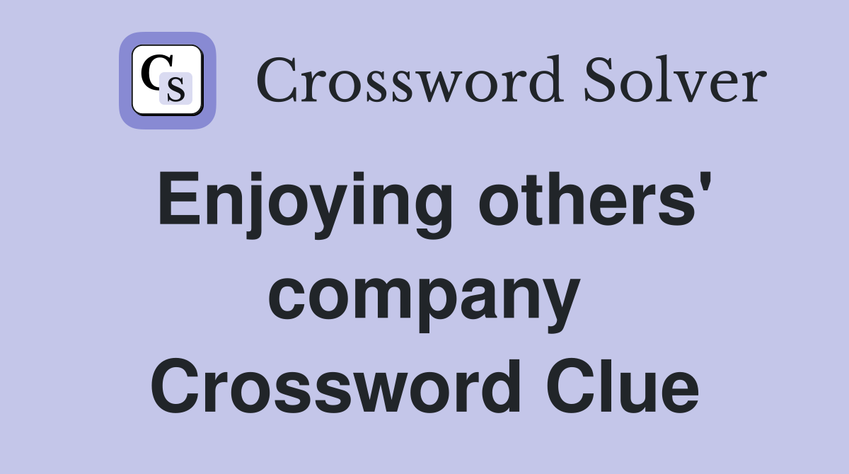 Enjoying others' company Crossword Clue
