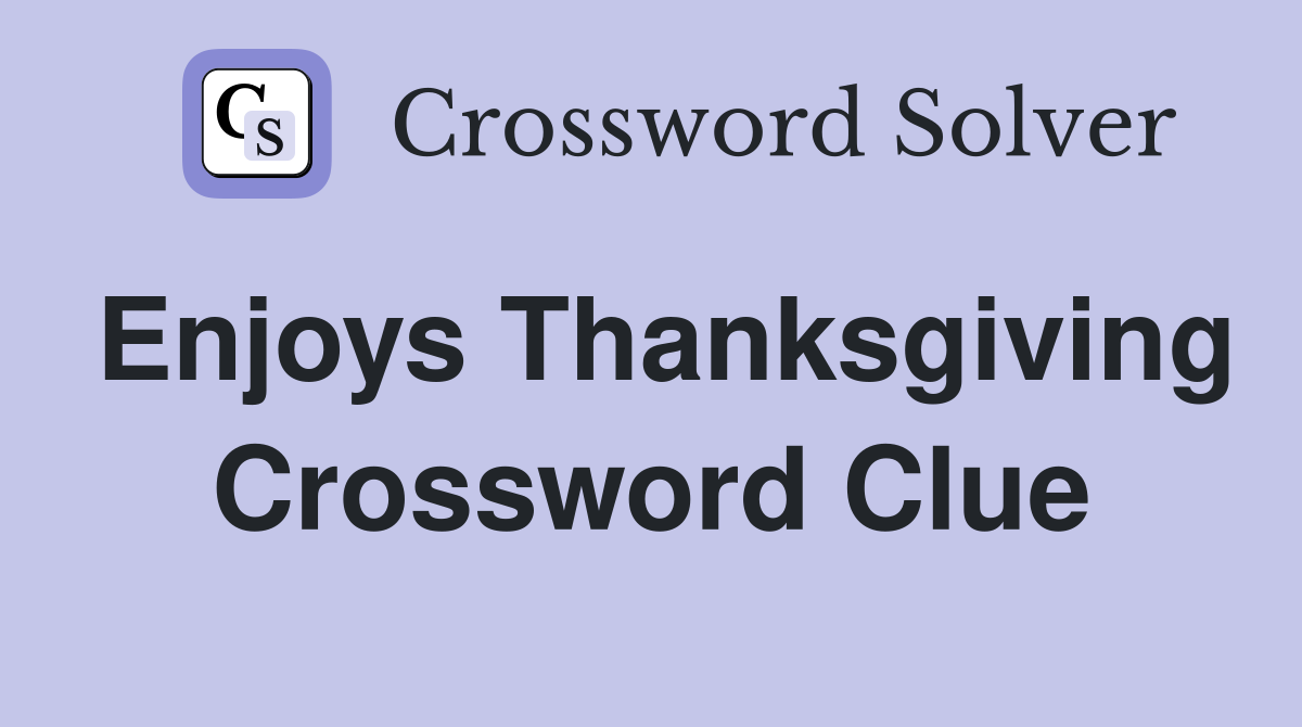 Enjoys Thanksgiving Crossword Clue