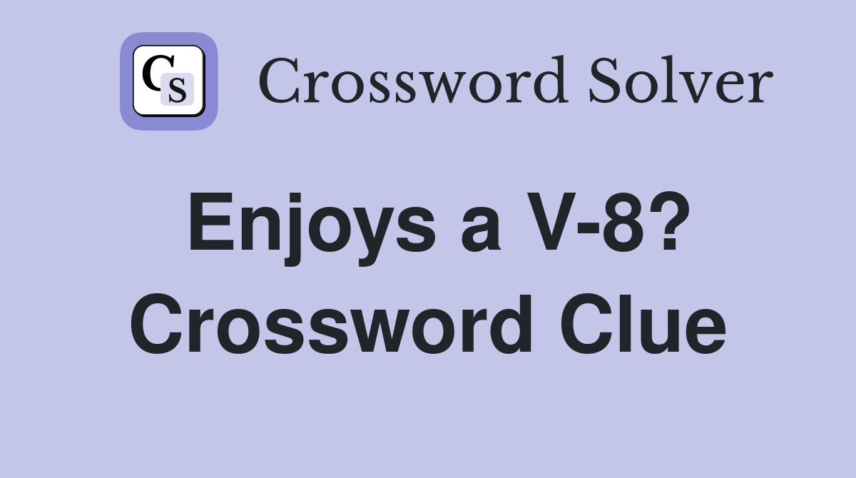 Enjoys a V-8? Crossword Clue