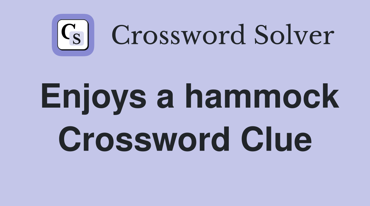 Enjoys a hammock Crossword Clue