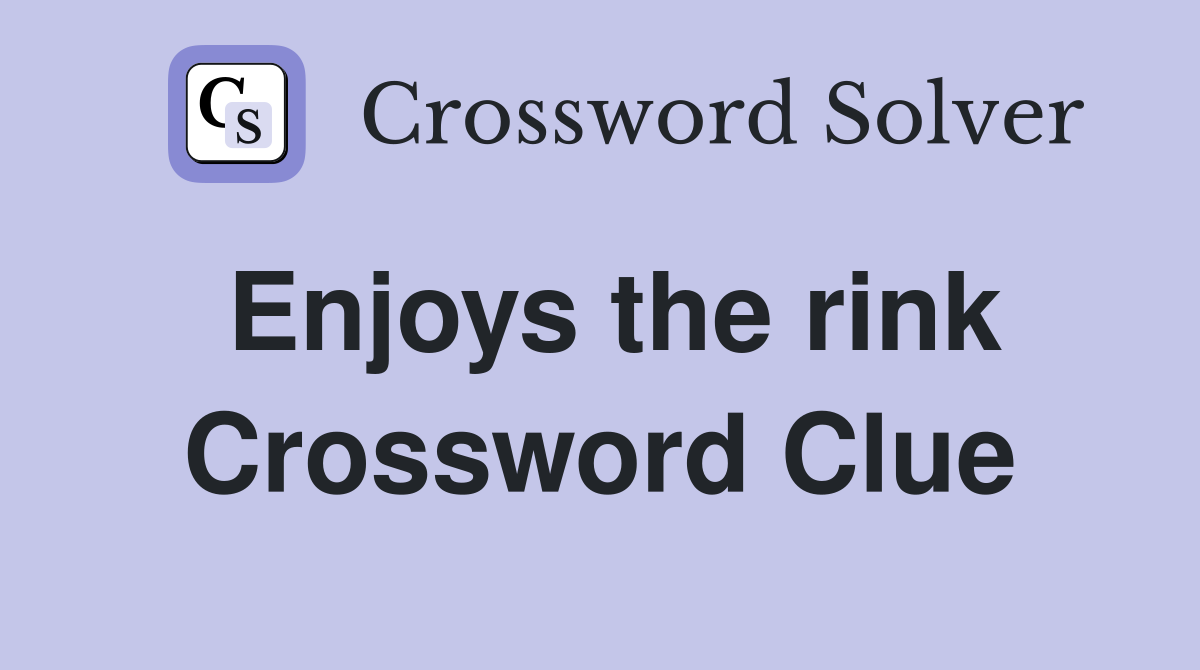 Enjoys the rink Crossword Clue